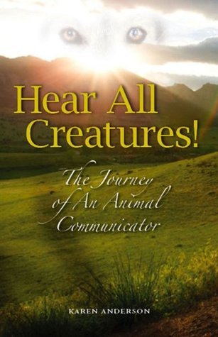 Hear All Creatures - The Journey Of An Animal Communicator